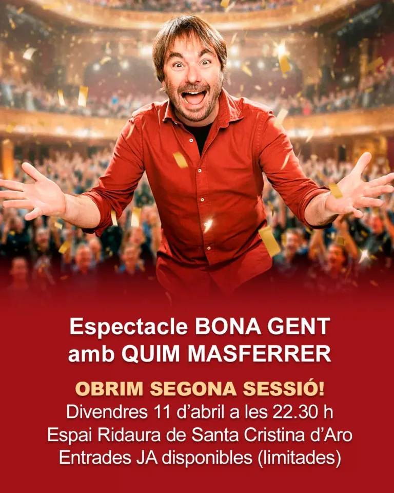 Entrades disponibles per la 2ª sessió de l’espectacle BONA GENT, Quim Masferrer
